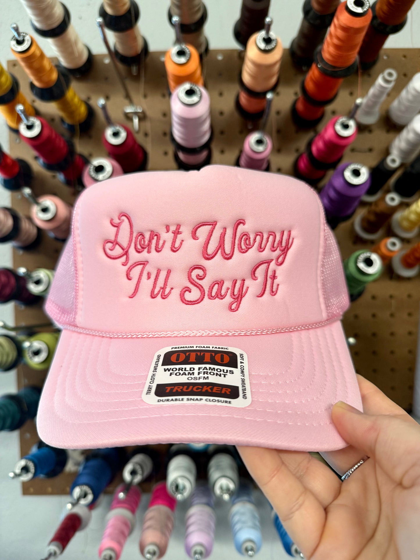 Don’t Worry I’ll Say It Pink Embroidered Foam Mesh Back Trucker Hat